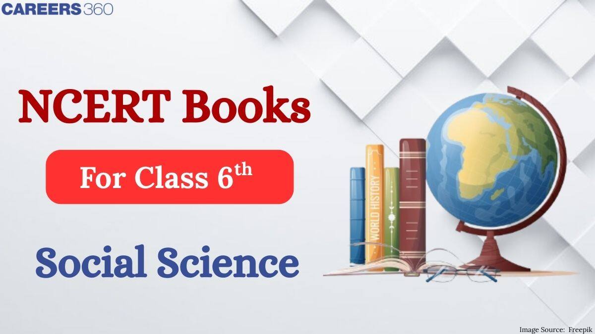 NCERT Books for Class 6 Social Science – Free PDF Download (History, Geography, Civics)